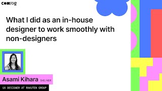 What I did as an in-house designer to work smoothly with non-designers - Asami Kihara (Config 2022)