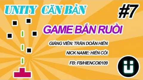 Học Lập Trình Game Unity3D - Game Bắn Ruồi #7 - Xử lý Game Logic