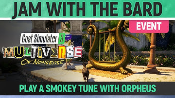 Goat Simulator 3: Multiverse of Nonsense - Event - Jam with the Bard - Play a smokey tune Oprheus