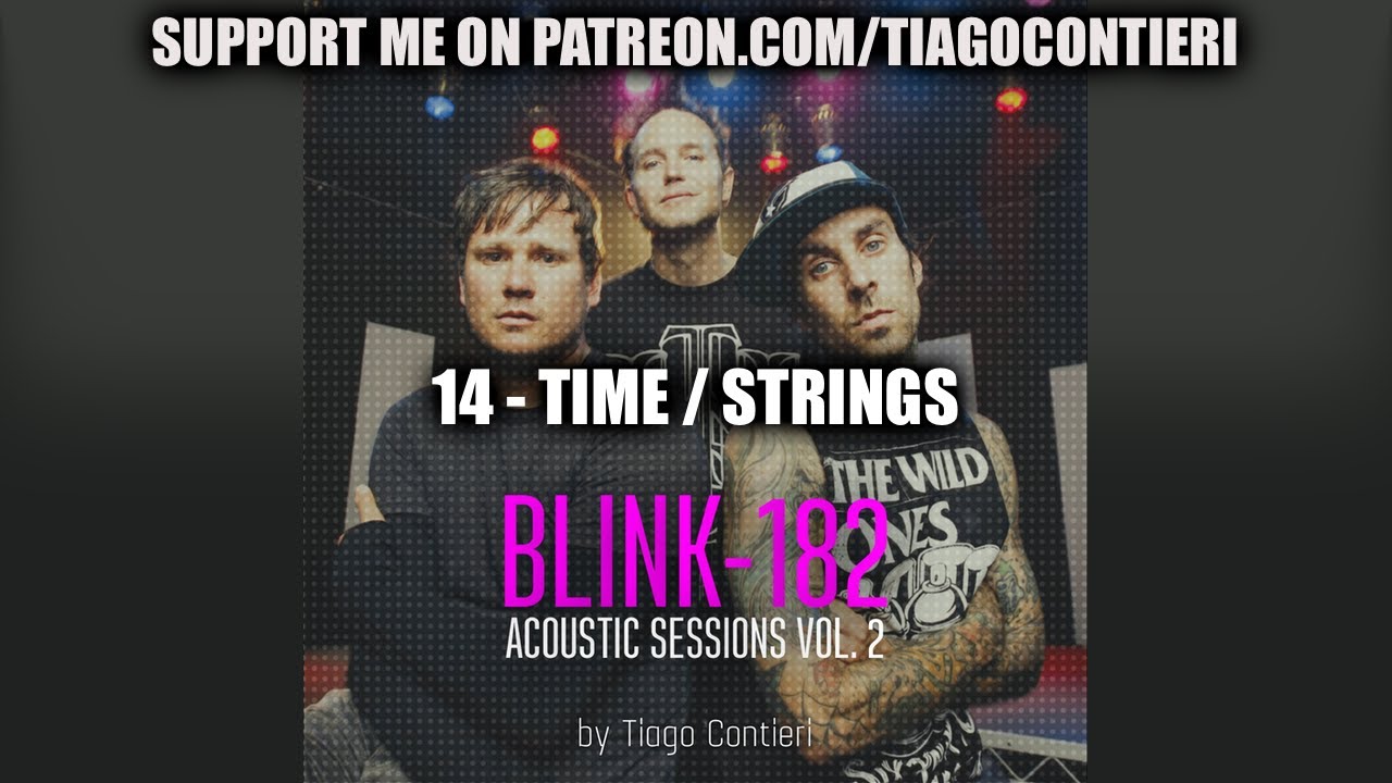 Watch Tiago Contieri - #14 Time/Strings - Blink-182 Acoustic Sessions Vol. 2 on YouTube Watch Tiago Contieri - #14 Time/Strings - Blink-182 Acoustic Sessions Vol. 2 on YouTube