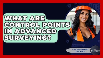 What Are Control Points In Advanced Surveying? - Civil Engineering Explained