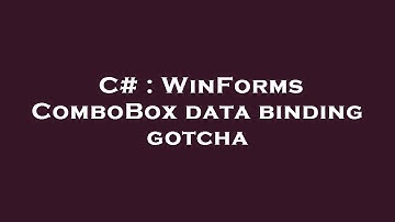C# : WinForms ComboBox data binding gotcha