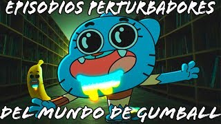 EPISODIOS PERTURBADORES DEL INCREIBLE MUNDO DE GUMBALL | ByGudiOn