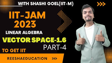 Vector Space-1.6 | part-4| | Linear Algebra | |Friedberg | IIT-JAM 2023