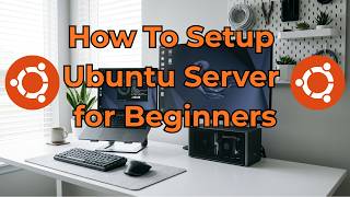 How To Setup Ubuntu Server for Beginners