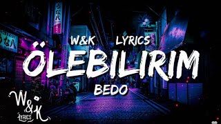 Bedo - Ölebilirim (Lyrics) w&k Resimi