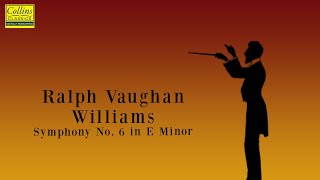 Ralph Vaughan Williams: Symphony No. 6 in E minor (FULL)