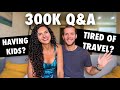 WHERE WILL WE LIVE? OUR NEW WAY OF TRAVELING | 300K Q&amp;A