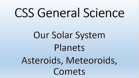 Solar System | Planets | Asteroids | Meteoroids | Comets | CSS General Science Preparation | Part 3