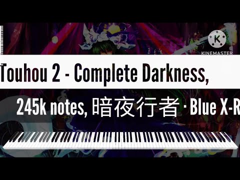 [Black Midi] Touhou 2 - Complete Darkness, 245k notes, 暗夜行者 · Blue X-Ray