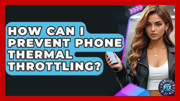 How Can I Prevent Phone Thermal Throttling? - Phone Fix and Features