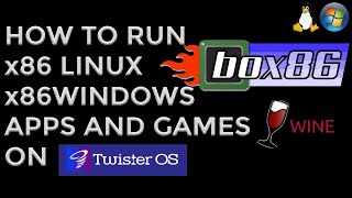 EASILY INSTALL x86 APPS AND GAMES ON RPi4 RUNNING TWISTER OS with BOX86