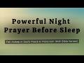 Powerful Night Prayer Before Sleep 🌙 | Fall Asleep in God’s Peace &amp; Protection (With Bible Verses)