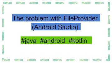 The problem with FileProvider (Android Studio)