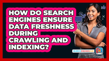 How Do Search Engines Ensure Data Freshness During Crawling And Indexing? - SearchEnginesHub.com