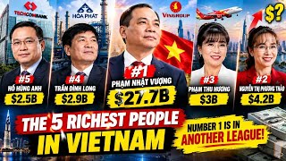🤯The 5 Richest People in Vietnam — Number 1 Is in Another League! 😱🤯💪