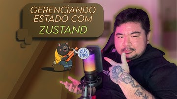 Gerenciando Estado com Zustand