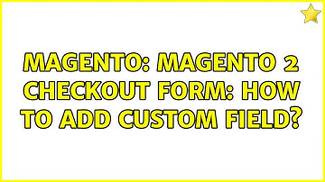 Magento: Magento 2 checkout form: how to add custom field? (2 Solutions!!)