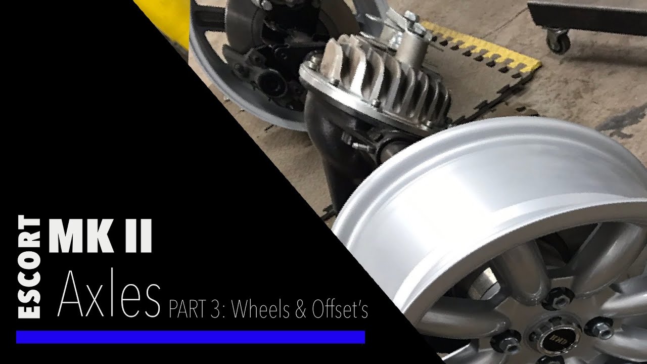 Escort MK2 Axles Part 3: Wheels and offset’s