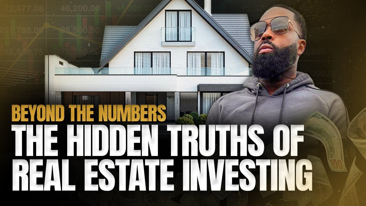 Beyond the Numbers The Hidden Truths of Real Estate Investing - YouTube