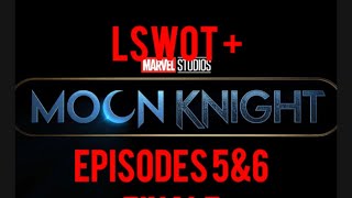 5&6) LSWOT + Moon Knight Episodes 5 & 6
My short films and other work can be seen at:
https://www.youtube.com/channel/UCQ4up3c883irE6oA2Vk0T7w 5&6) LSWOT + Moon Knight Episodes 5 & 6