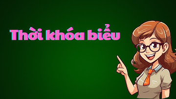 Thời khóa biểu: Hướng dẫn cài đặt tuần