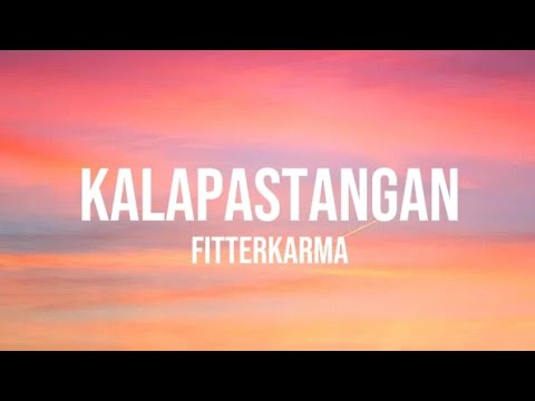 FITTERKARMA - KALAPASTANGAN LYRICS