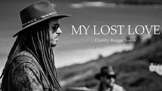 My Lost Love  Country Reggae Fusion    