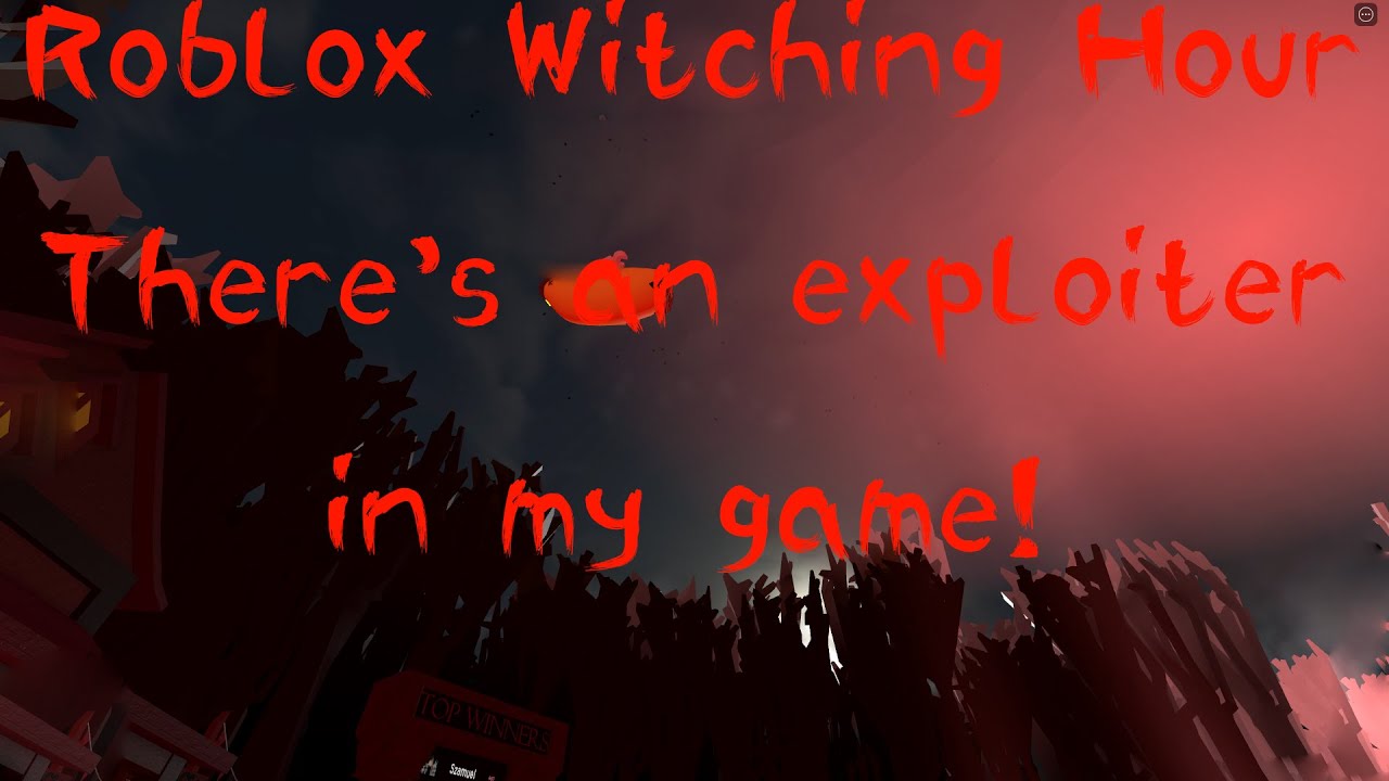 Roblox The Witching Hour There S An Exploiter In My Game Youtube - roblox witching hour