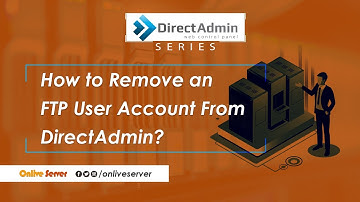 How to Remove an FTP User account from DirectAdmin?@OnliveServer