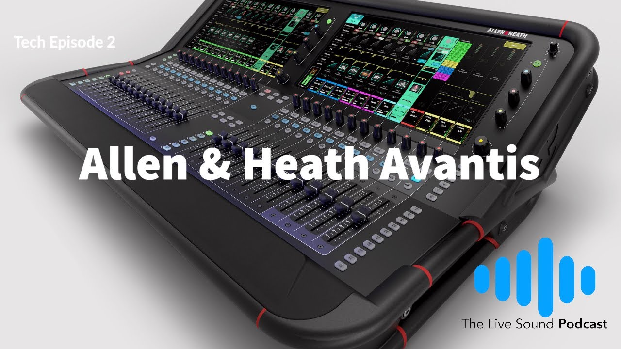 Live Sound Podcast Tech 2 - Allen & Heath Avantis