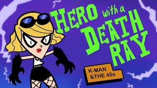 K-Man & The 45s - Hero With A Death Ray (official video)