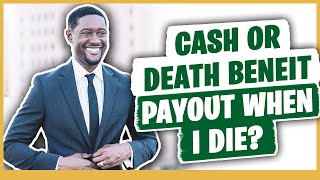 When I Die Does my family get the Cash Value & Death Benefit for Infinite Banking?