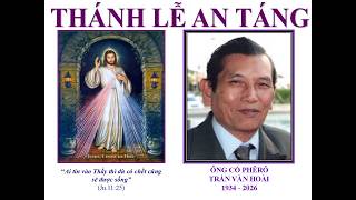 GX Đức Mẹ Lộ Đức - Thánh Lễ An Táng ÔNG CỐ PHÊRÔ TRẦN VĂN HOÀI (ngày 6 tháng 3,2026)