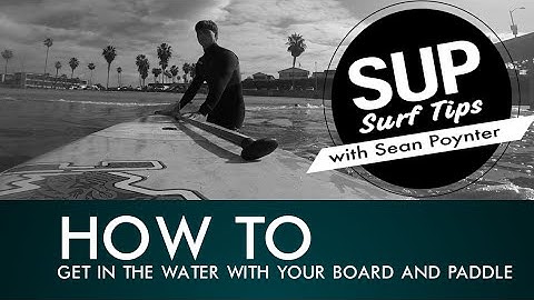 SUP Surf Tips With Sean Poynter - Getting In And Out of the Water