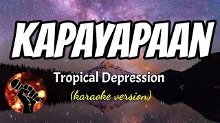 KAPAYAPAAN - TROPICAL DEPRESSION (karaoke version)