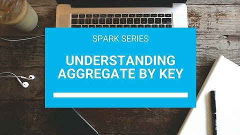 3.5 Understanding AggregateByKey | AggregateByKey vs CombineByKey Spark Tutorial #spark