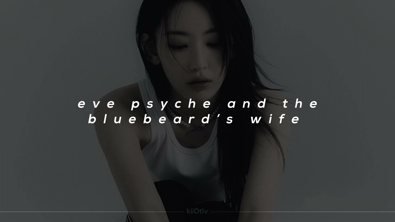 le sserafim - eve psyche and the bluebeard's wife (sped up + reverb)