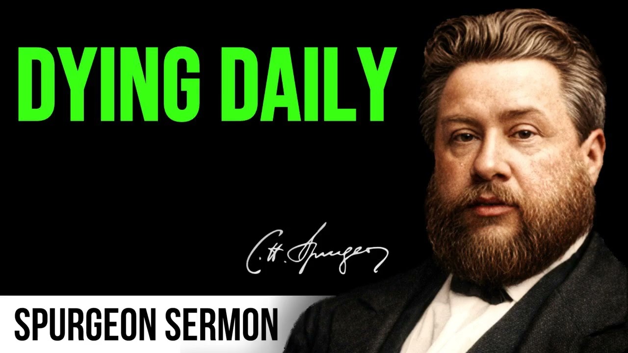 Dying Daily (1 Corinthians 15:31) - Charles Spurgeon Sermon