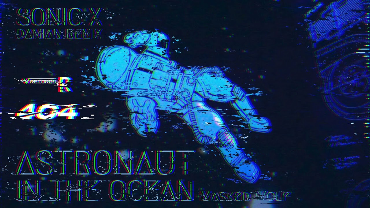 ASTRONAUT IN THE OCEAN - MASKED WOLF (REMIX BY SONIC X DAMIAN) - FREE DOWNLOAD