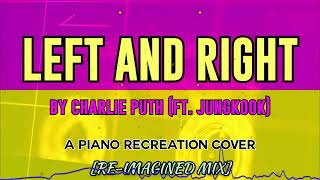 Left and Right - Charlie Puth (ft. Jungkook) | Piano Recreation Cover (Re-Imagined Mix)