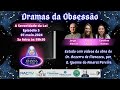 DRAMAS DA OBSESSÃO-A Severidade da Lei-Episódio5|T1 #12|Jorge Elarrat, Flávia Porto e Carol Ramos