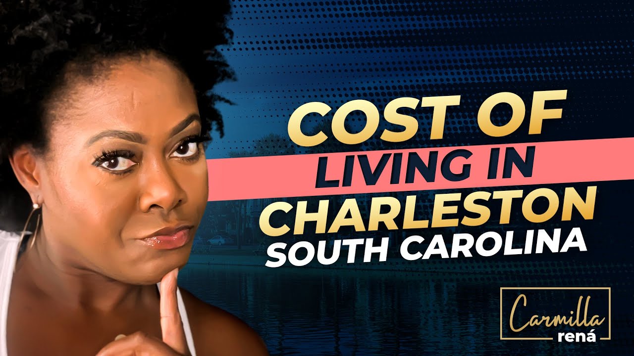 Cost Of Living In Charleston, South Carolina In 2021 YouTube