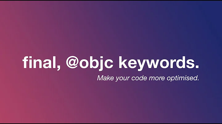 Importance of final, @objc keywords - Swift