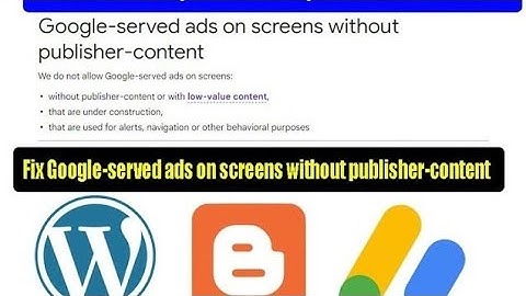 Google served ads on screens without publisher content | Problem solved 100 % adsense approved