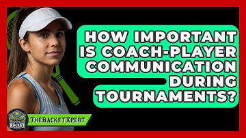 How Important Is Coach-player Communication During Tournaments? - The Racket Xpert