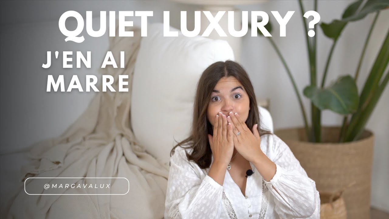 QUIET LUXURY ? J'EN AI MARRE ! 