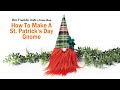 How To Make A St Patrick&#39;s Day Gnome