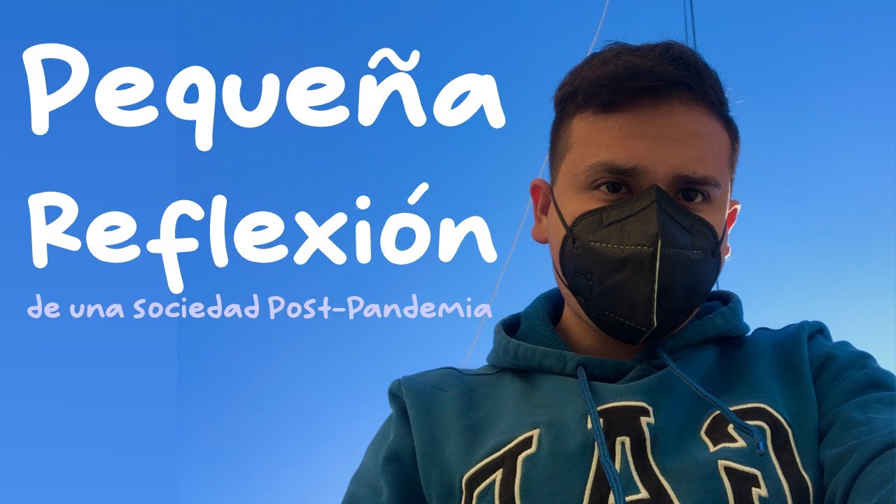 Una pequeña reflexión de una Sociedad Post-Pandemia