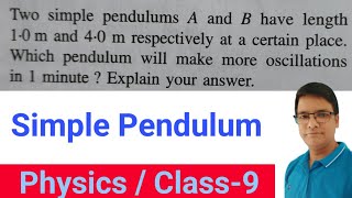 Two Simple Pendulum A and B have Length 1m and 4m||which will make more oscillation in 4 minute